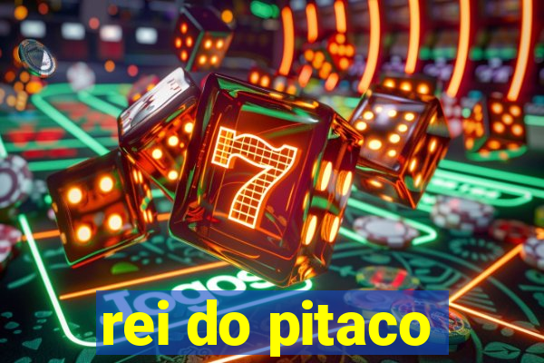 rei do pitaco